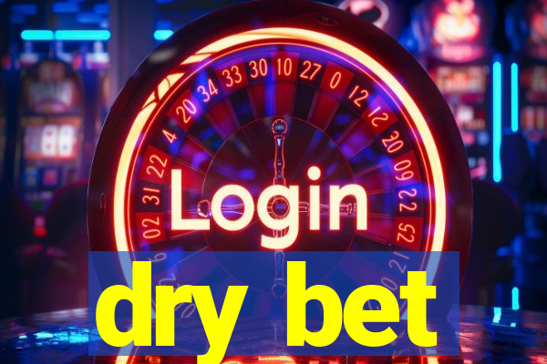 dry bet